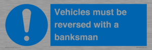 Vehicles must be reversed with a banksman